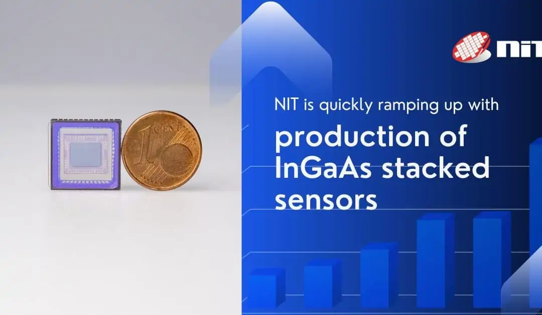 NIT is quickly ramping up with production of InGaAs stacked sensors