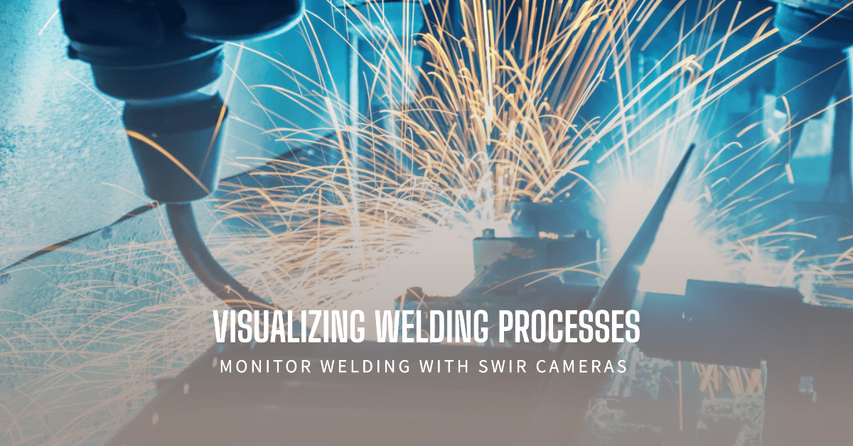 Visualizing Welding Processes with Short Wave Infrared Cameras